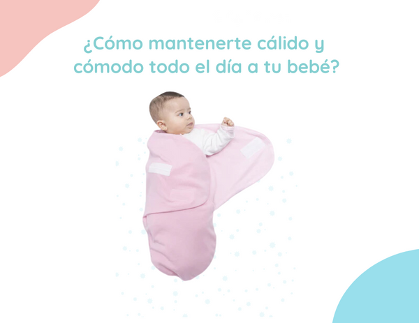 ¿Cómo Mantenerte Cálido y Cómodo Todo el Día a tu bebé?