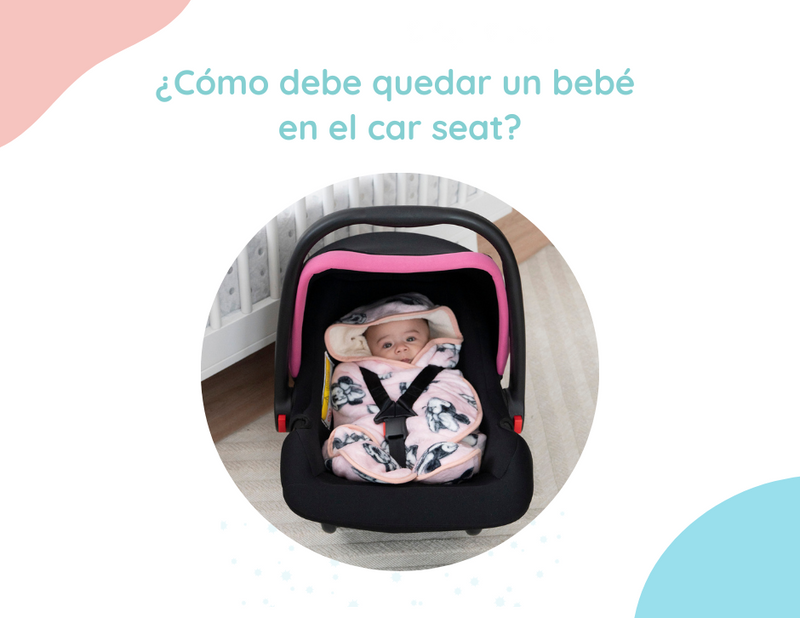 ¿Cómo debe quedar un bebé en el car seat?