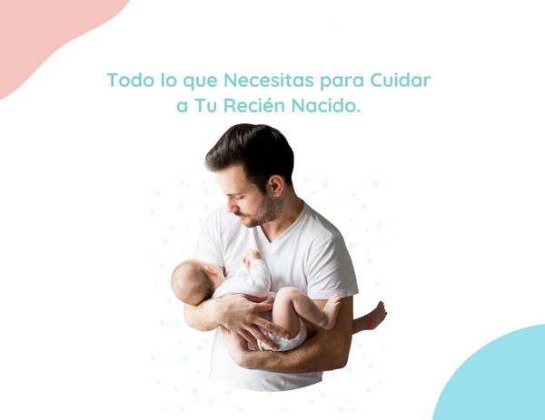 Primeros Pasos en la Paternidad: Todo lo que Necesitas para Cuidar a Tu Recién Nacido.